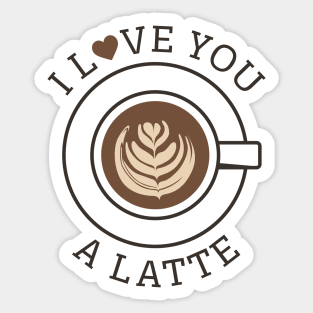 I Love You A Latte Sticker